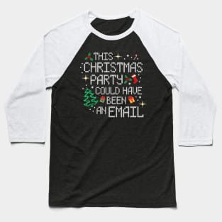 This Christmas Party Could Have Been An Email Baseball T-Shirt